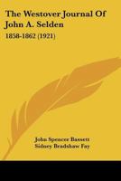 The Westover Journal of John A. Selden, Esqr., 1858-1862 1166425916 Book Cover