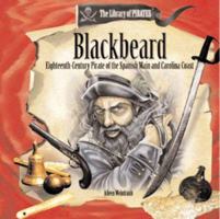 Blackbeard: Eighteenth-Century Pirate of the Spanish Main and Carolina Coast (Weintraub, Aileen, Library of Pirates.) 0823957942 Book Cover