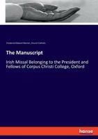 The Manuscript Irish Missal Belonging to the President and Fellows of Corpus Christi College, Oxford 1145226523 Book Cover