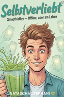 Selbstverliebt: SmoothieBoy - Offline, aber am Leben (German Edition) B0GTL8X53Z Book Cover