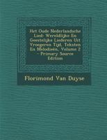 Het Oude Nederlandsche Lied: Wereldlijke En Geestelijke Liederen Uit Vroegeren Tijd, Teksten En Melodieën, Volume 2... 1272285502 Book Cover