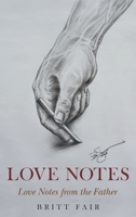 Love Notes: Love Notes from the Father 1664247823 Book Cover