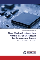 New Media & Interactive Media in South African Contemporary Dance 3659446114 Book Cover