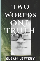 TWO WORLDS, ONE TRUTH B0CVXHW7G2 Book Cover
