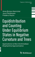 Equidistribution and Counting Under Equilibrium States in Negative Curvature and Trees: Applications to Non-Archimedean Diophantine Approximation 3030183149 Book Cover