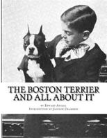 The Boston Terrier and All about It 1517676894 Book Cover