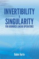 Invertibility and Singularity for Bounded Linear Operators (Pure and Applied Mathematics) 0486810305 Book Cover