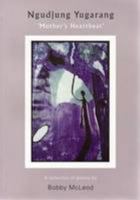 Ngudjung Yugarang : 'Mother's Heartbeat'. A collection of poems by Bobby McLeod 095803592X Book Cover