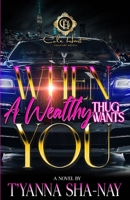 When A Wealthy Thug Wants You B0CDFVDHJD Book Cover