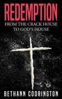 Redemption from the Crack House to God's House 0578542404 Book Cover