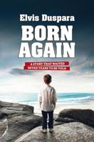 Born Again: A story that waited seven years to be told 1515242145 Book Cover