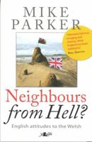 Neighbours from Hell: English Attitudes to the Welsh 0862436117 Book Cover