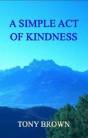 A Simple Act of Kindness 1905363540 Book Cover