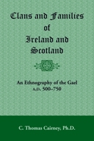 Clans and Families of Ireland and Scotland: An Ethnography of the Gael, A.D. 500-1750 1585490709 Book Cover