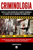CRIMINOLOGIA: Svela il Lato Oscuro Della Mente Criminale e i Segreti Delle Indagini Più Complesse: + 100 Flashcard, Checklist Crime Scene, Laboratori ... Criminologici - METODO FBI (Italian Edition) B0DTML3Y4T Book Cover