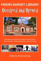 Occupied and Opened: The Story of Friern Barnet Library 0956991432 Book Cover