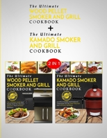 Kamado Smoker and Grill Cookbook & Wood Pellet Smoker And Grill Cookbook: 2 in 1 Bundle - All You Can Smoke - All You Can Grill 1951891171 Book Cover