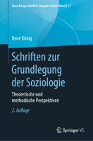 Schriften zur Grundlegung der Soziologie: Theoretische und methodische Perspektiven (René König Schriften. Ausgabe letzter Hand) (German Edition) 3658282487 Book Cover