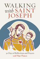 Walking with Saint Joseph: 30 Days of Reflections and Prayers with Pope Francis 1627856242 Book Cover