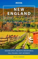 Moon New England Road Trip: Seaside Spots, Majestic Mountains  Fall Foliage, Cozy Getaways 1640495010 Book Cover