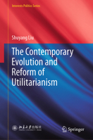 The Evolution of Interests Politics and the Balance of Governance Values: Contemporary Development of Utilitarianism 9819973627 Book Cover