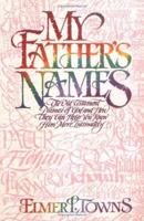 My Father's Names: The Old Testament Names of God and How They Can Help You Know Him More Intimately 0830714472 Book Cover