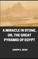 Miracle in Stone, Or, the Great Pyramid of Egypt illustrated B08KH5F3MK Book Cover