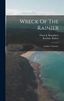 Wreck Of The Rainier: A Sailor's Narrative 1230469273 Book Cover