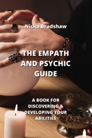 The Empath and Psychic Guide: A Book for Discovering & Developing Your Abilities 988381397X Book Cover