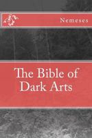 The Bible of Dark Arts 1467958999 Book Cover