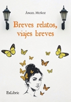 Breves relatos, viajes breves (Spanish Edition) B0FKN9BQQT Book Cover