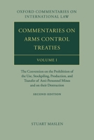 Commentaries on Arms Control Treaties: The Convention on the Prohibition of the Use, Stockpiling, Production, and Transfer of Anti-Personnel Mines and ... 1 (Oxford Commentaries on International Law) 0199287023 Book Cover