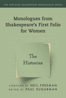 Monologues from Shakespeare's First Folio for Women : The Histories 1493056840 Book Cover
