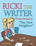 Ricki the Writer: Writes Nouns in the New Neighbor 1480828645 Book Cover