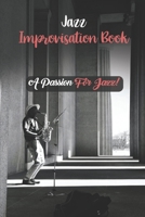 Jazz Improvisation Book: A Passion For Jazz!: Jazz Music Improvisation B09CGL7YPJ Book Cover