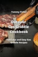 Outdoor Gas Griddle Cookbook: Delicious and Easy Gas Griddle Recipes 9555436258 Book Cover