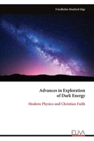 Advances in Exploration of Dark Energy: Modern Physics and Christian Faith 9999324533 Book Cover