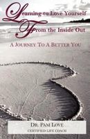 Learning to Love Yourself From The Inside Out: A Journey to A Better You 1478193514 Book Cover