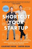 Shortcut Your Startup: Speed Up Success with Unconventional Advice from the Trenches 1501172999 Book Cover