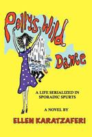 Polly's Wild Dance: A Life Serialized in Sporadic Spurts 1463507577 Book Cover