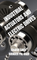 Industrial Actuators and Electric Drives: A Comprehensive Guide B0CPH53P4X Book Cover