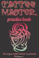 Tattoo Master Practice book - Drawing album: Learn how to draw faster and easier 1724765094 Book Cover