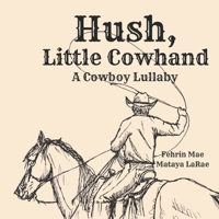 Hush, Little Cowhand: A Cowboy Lullaby B0FLW9BDLY Book Cover