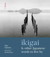 Ikigai & Other Japanese Words to Live By 1524853844 Book Cover