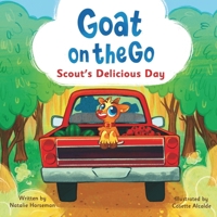Goat on the Go: Scout's Delicious Day B0F38PWS3N Book Cover