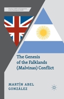 The Genesis of the Falklands (Malvinas) Conflict: Argentina, Britain and the Failed Negotiations of the 1960s 1137354224 Book Cover