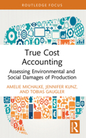 True Cost Accounting: Assessing Environmental and Social Damages of Production 1032384670 Book Cover