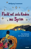Flucht mit sechs Kindern aus Syrien: Das Schicksal der Familie Al Said (German Edition) 371160465X Book Cover