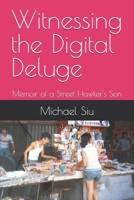 Witnessing the Digital Deluge: Memoir of a Street Hawker's Son B0CVG4J4VV Book Cover