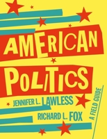 American Politics: A Field Guide 0393539180 Book Cover